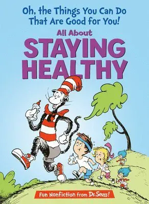 Oh, the Things You Can Do That Are Good for You! All about Staying Healthy