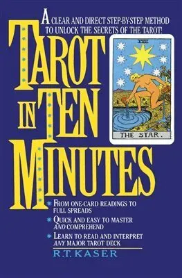 Tarot In Ten Minutes: A Step-By-Step Method To Unlocking The