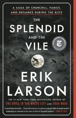 The Splendid and the Vile: A Saga of Churchill, Family, and Defiance During the Blitz