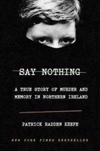 Say Nothing: A True Story of Murder and Memory in Northern Ireland