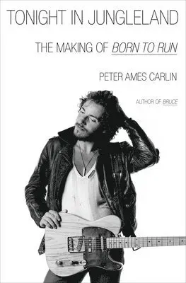 Tonight in Jungleland: The Making of Born to Run