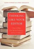 Thinking Like Your Editor: How to Write Great Serious Nonfiction and Get It Published