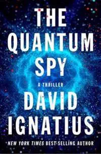 The Quantum Spy: A Thriller