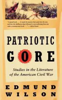 Patriotic Gore: Studies in the Literature of the American Civil War