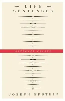 Life Sentences: Literary Essays