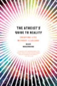 The Atheist's Guide to Reality