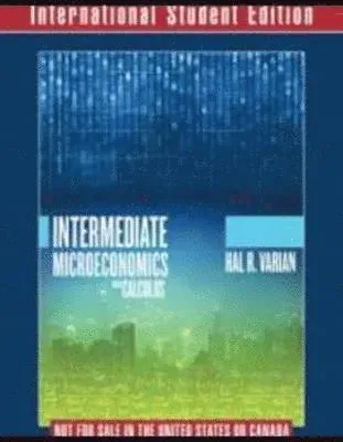 Intermediate Microeconomics with Calculus A Modern Approach International Student Edition + Workouts in Intermediate Microeconomics for Intermediat...