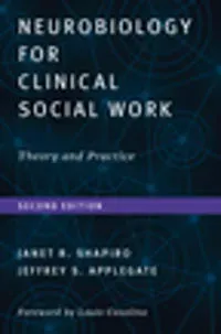 Neurobiology For Clinical Social Work, Second Edition