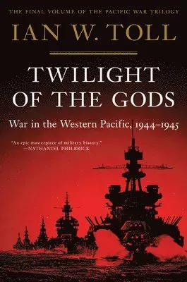 Twilight of the Gods: War in the Western Pacific, 1944-1945