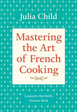 Mastering the Art of French Cooking, Volume 1