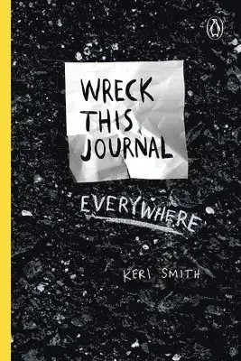 Wreck This Journal Everywhere: To Create Is to Destroy