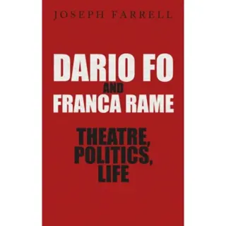Dario Fo & Franca Rame - Theatre, Politics, Life