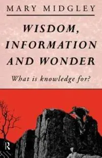 Wisdom, Information and Wonder
