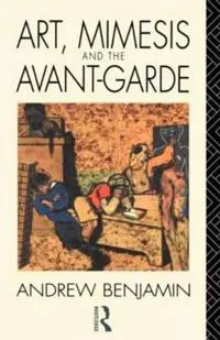 Art, Mimesis and the Avant-garde