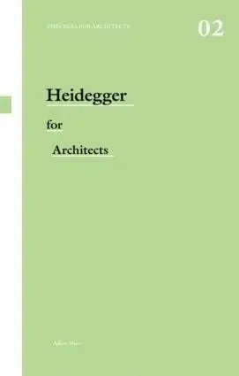 Heidegger for Architects