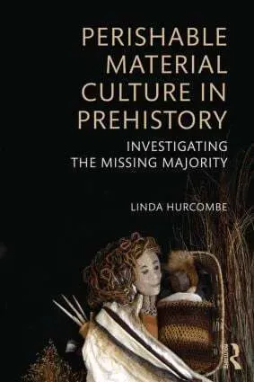 Perishable Material Culture in Prehistory
