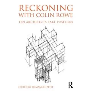 Reckoning with Colin Rowe