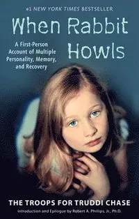 When Rabbit Howls: A First-Person Account of Multiple Personality, Memory, and Recovery