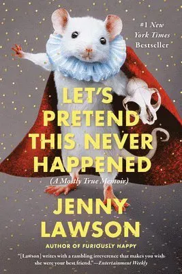 Let's Pretend This Never Happened: A Mostly True Memoir