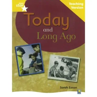 Rigby Star Non-fiction Guided Reading Yellow Level: Long Ago and Today Teaching Version