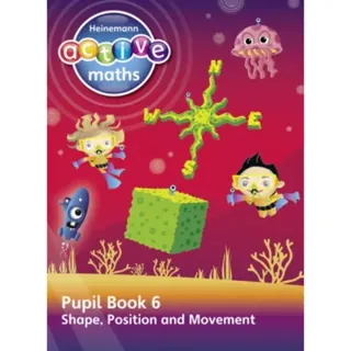 Heinemann Active Maths – Second Level - Beyond Number – Pupil Book 6 – Shape, Position and Movement