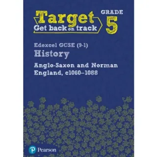 Target Grade 5 Edexcel GCSE (9-1) History Anglo-Saxon and Norman England, c1060-1088 Workbook