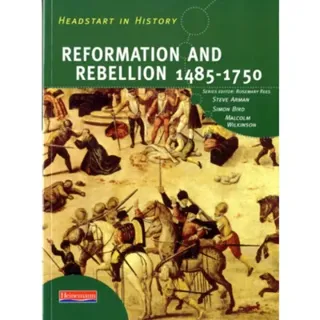 Headstart In History: Reformation & Rebellion 1485-1750