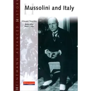 Heinemann Advanced History: Mussolini & Italy