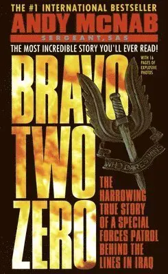 Bravo Two Zero: The Harrowing True Story of a Special Forces Patrol Behind the Lines in Iraq