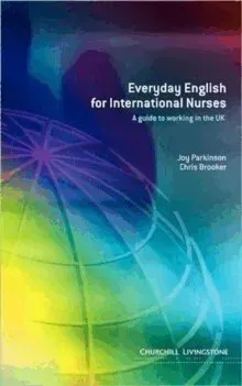 Everyday English for International Nurses : A Guide to Working in the UK