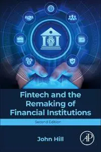 Fintech and the Remaking of Financial Institutions