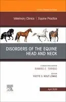 Disorders of the Equine Head and Neck, An Issue of Veterinary Clinics of North America: Equine Practice
