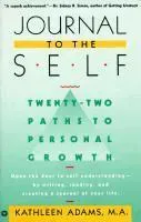 Journal to the Self: Twenty-Two Paths to Personal Growth - Open the Door to Self-Understanding by Writing, Reading, and Creating a Journal of Your Lif