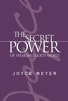 The Secret Power of Speaking God's Word