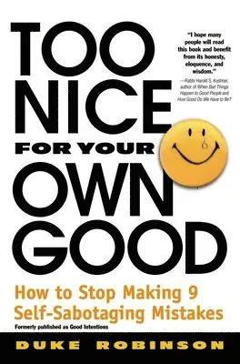 Too Nice for Your Own Good: How to Stop Making 9 Self-Sabotaging Mistakes
