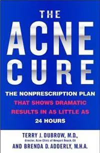The Acne Cure: The Nonprescription Plan That Shows Dramatic Results in as Little as 24 Hours