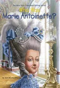 Who Was Marie Antoinette?