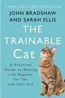 The Trainable Cat: A Practical Guide to Making Life Happier for You and Your Cat