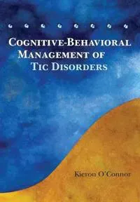 Cognitive-Behavioral Management of Tic Disorders