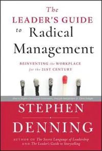 The Leader's Guide to Radical Management
