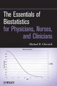 The Essentials of Biostatistics for Physicians, Nurses, and Clinicians