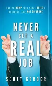 Never Get a 'Real' Job