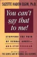 You Can't Say That to Me