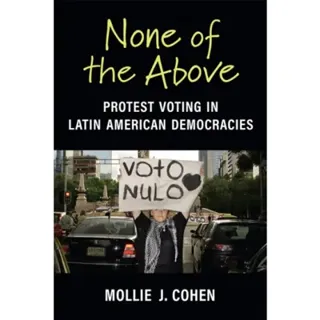 None of the Above – Protest Voting in Latin American Democracies