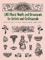 1001 Floral Motifs and Ornaments for Artists and Craftspeople