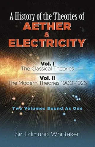 History of the Theories of Aether and Electricity, Vol. I