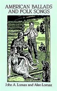 Lomax, J: American Ballads and Folk Songs