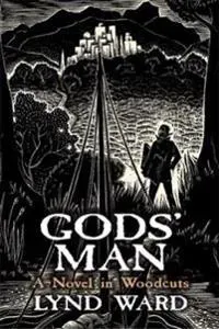 God's Man, A Novel in Woodcuts