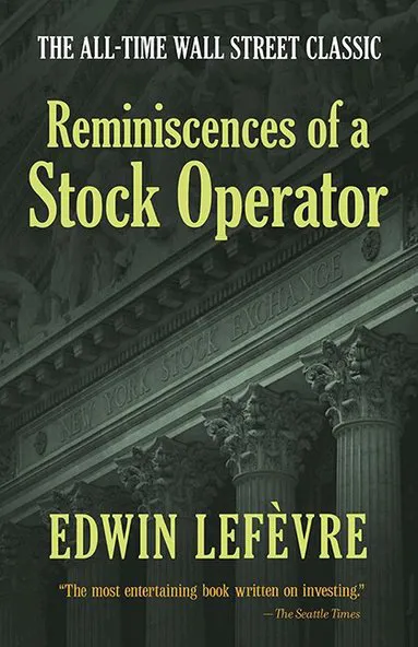 Reminiscences of a Stock Operator: The All-Time Wall Street Classic