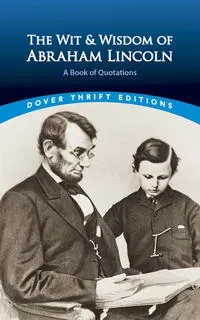 Wit and wisdom of abraham lincoln - a book of quotations